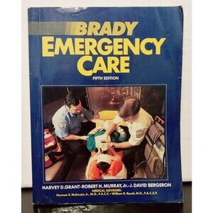 Brady Emergency Care 5th Edition by Grant, Murray and Bergeron. 741 pgs